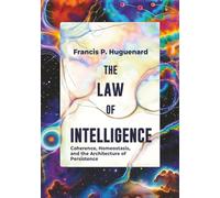The Law of Intelligence: Coherence, Homeostasis, and the Architecture of Persistence
