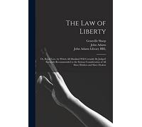 The Law of Liberty: or, Royal Law, by Which All Mankind Will Certainly Be Judged! Earnestly Recommended to the Serious Consideration of All Slave Holders and Slave Dealers