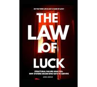 The Law of Luck: Structural Failure Analysis-Why Systems Decide Who Gets to Survive (Insight Gamer's Guide)