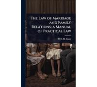 The Law of Marriage and Family Relations; a Manual of Practical Law