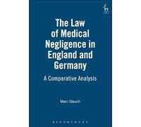 The Law of Medical Negligence in England and Germany: A Comparative Analysis
