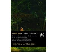 The Law of Mental Medicine: The Correlation of the Facts of Psychology and Histology in Their Relation to Mental Therapeutics. Sixth Edition