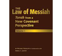 The Law of Messiah: Volume 1: Torah from a New Covenant Perspective