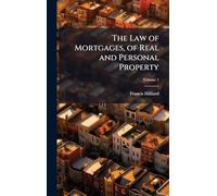 The Law of Mortgages, of Real and Personal Property