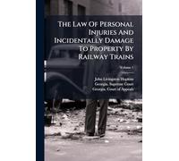 The Law Of Personal Injuries And Incidentally Damage To Property By Railway Trains