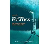 The Law of Politics: Elections, Parties and Money in Australia