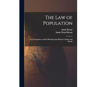 The law of Population: Its Consequences, and Its Bearing Upon Human Conduct and Morals