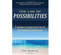 The Law of Possibilities: 7 Checkpoints for Taking Control of Your Life Your Circumstances and How You Feel