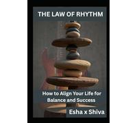 The Law of Rhythm : How to Align Your Life for Balance and Success (The 12 Laws of the Universe)