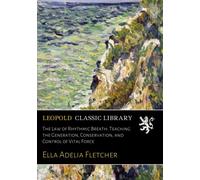 The Law of Rhythmic Breath: Teaching the Generation, Conservation, and Control of Vital Force