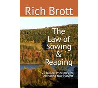 The Law of Sowing & Reaping: 25 Biblical Principles for Activating Your Harvest