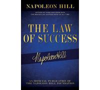 The Law of Success : Napoleon Hill's Writings on Personal Achievement, Wealth and Lasting Success