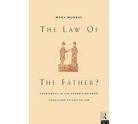 The Law of the Father?: Patriarchy in the transition from feudalism to capitalism