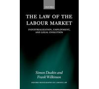 The Law of the Labour Market: Industrialization, Employment, and Legal Evolution (Oxford Labour Law)