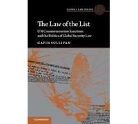 The Law of the List: UN Counterterrorism Sanctions and the Politics of Global Security Law (Global Law Series)