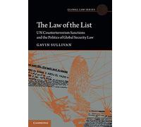 The Law of the List: UN Counterterrorism Sanctions and the Politics of Global Security Law (Global Law Series)