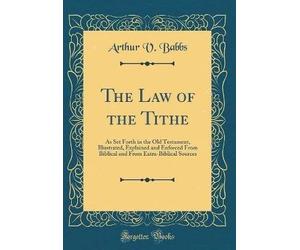 The Law of the Tithe, Arthur V. Babbs, Hardback