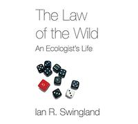 The Law of the Wild: An Ecologist's Life