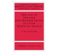 The Law of Treason and Treason Trials in Later Medieval France: 16 (Cambridge Studies in Medieval Life and Thought: Third Series, Series Number 16)