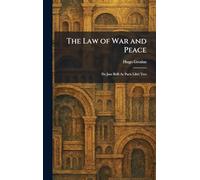 The Law of War and Peace: De Jure Belli Ac Pacis Libri Tres