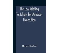 The Law Relating To Actions For Malicious Prosecution