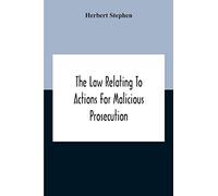 The Law Relating To Actions For Malicious Prosecution