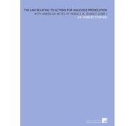 The Law Relating to Actions for Malicious Prosecution: With American Notes by Horace M. Rumsey (1889 )