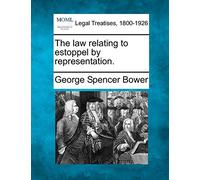 The Law Relating to Estoppel by Representation.