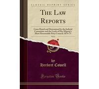 The Law Reports, Vol. 6: Cases Heard and Determined by the Judicial Committee and the Lords of Her Majesty's Most Honourable Privy Council; 1874-75 (Classic Reprint)