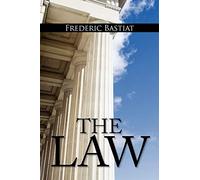 The Law: The Classic Blueprint For A Free Society
