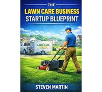 The Lawn Care Business Startup Blueprint