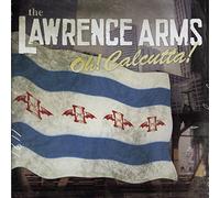 The Lawrence Arms - Oh! Calcutta! by The Lawrence Arms (2006-03-07)