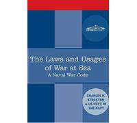 The Laws and Usages of War at Sea: A Naval War Code