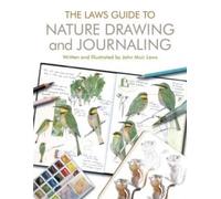 The Laws Guide to Nature Drawing and Journaling John Muir Laws Pa