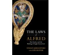 The Laws of Alfred : The Domboc and the Making of Anglo-Saxon Law