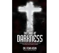 The Laws Of Darkness: Positioning the End-Time Church for Triumph and Global Impact