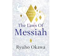 The Laws of Messiah: From Love to Love