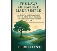The Laws of Nature Made Simple: An Easy-to-Use Manual for Finding Inner Calm, Renewal, and Lasting Growth in Everyday Life (echo friendly)