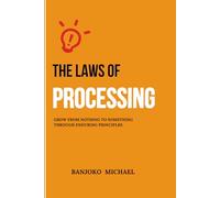 The Laws of Processing: Growth From nothing to something