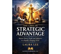 The Laws of Strategic Advantage: This book provides a practical blueprint for mastering power, increasing profit, and influencing human behavior in a rapidly changing world.