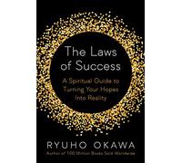 The Laws of Success: A Spiritual Guide to Turning Your Hopes into Reality