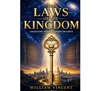 The Laws of the Kingdom: Unlocking Heaven's Order on Earth