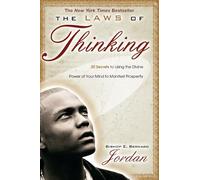 The Laws of Thinking: 20 Secrets To Using The Divine Power Of Your Mind To Manifest Prosperity