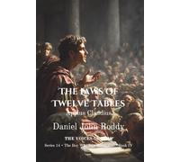 The Laws of Twelve Tables: Appius Claudius (Series 14: The Boy Who Saw Rome Rise)