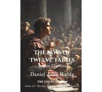 The Laws of Twelve Tables: Appius Claudius (Series 14: The Boy Who Saw Rome Rise)
