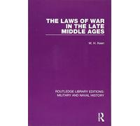 The Laws of War in the Late Middle Ages (Routledge Library Editions: Military and Naval History)