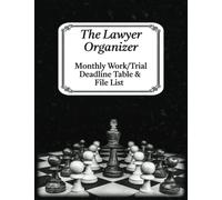 The Lawyer Organizer: Monthly Work/Trial Deadline Table and File List: Administrative forms to keep you on top of deadlines and to keep your file list organized.