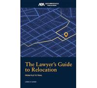 The Lawyer's Guide to Relocation:: From File to Trial