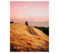 The Lay of the Land: A Self-Taught Photographer's Journey to Find Faith, Love, and Happiness