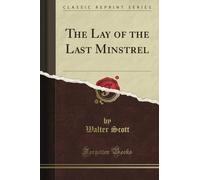 The Lay of the Last Minstrel (Classic Reprint)